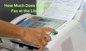 How Much Does It Cost to Fax at the Library?